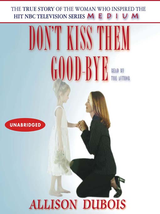 Title details for Don't Kiss Them Good-bye by Allison DuBois - Available